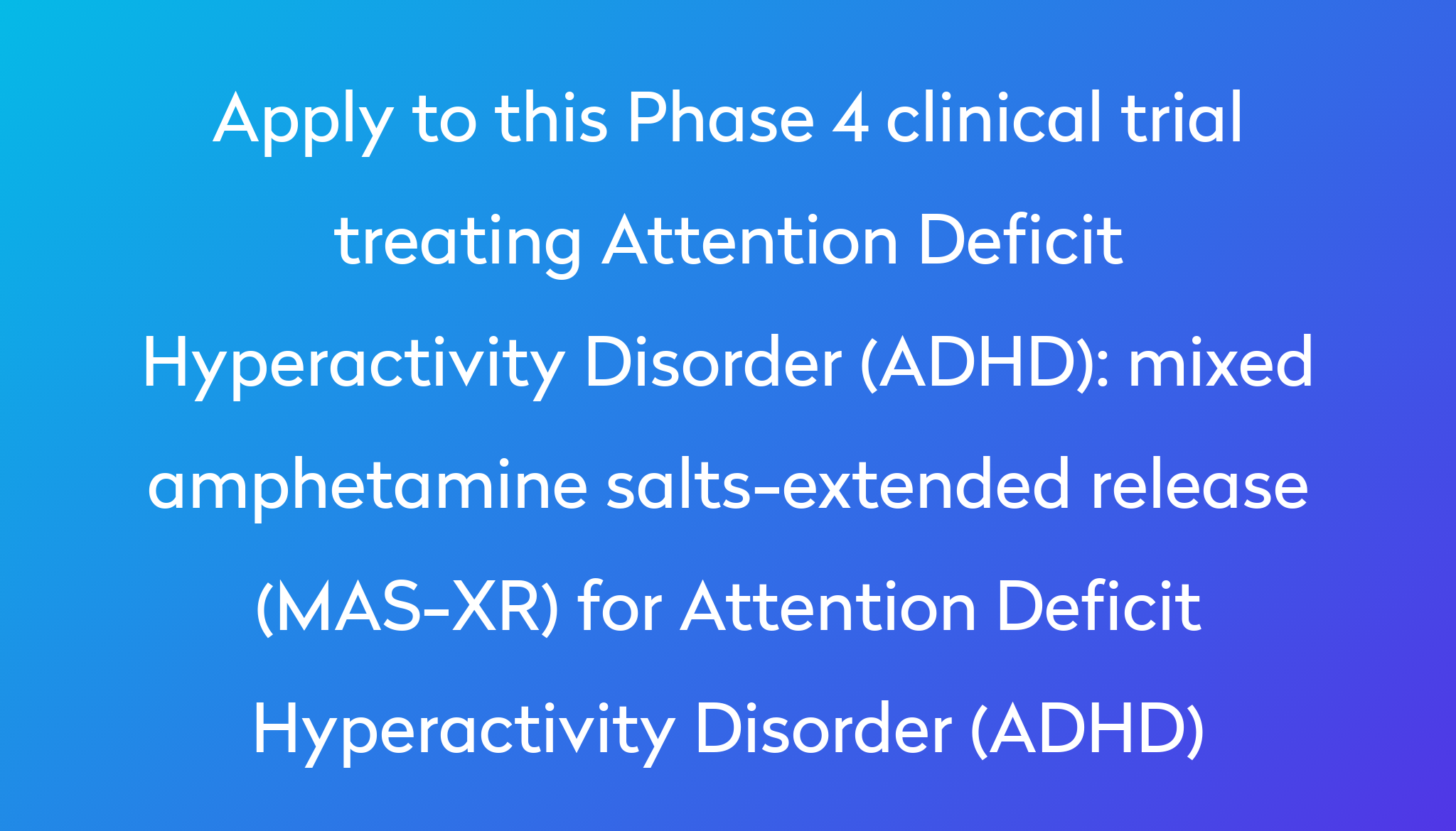 mixed amphetamine saltsextended release (MASXR) for Attention Deficit